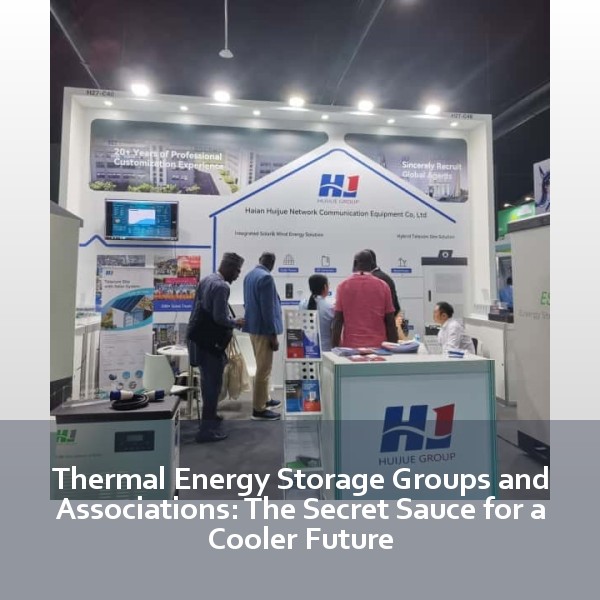 Thermal Energy Storage Groups and Associations: The Secret Sauce for a Cooler Future